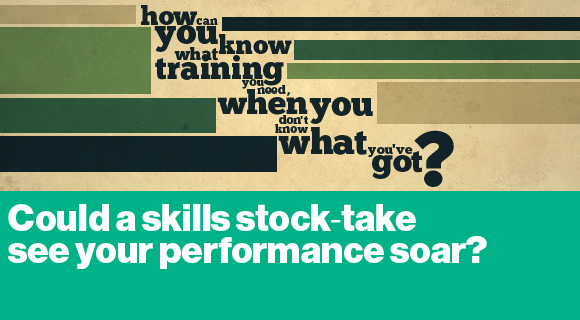 Could a skils stock-take see your performance soar?